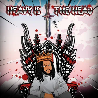 Heavy Is the Head by B-Eazy