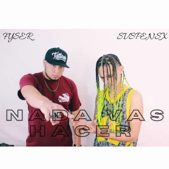 Nada Vas Hacer by FYSER