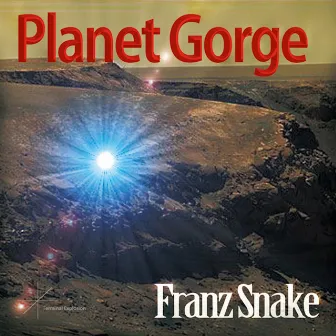 PLANET GORGE (ゴルジェの惑星) by Franz Snake