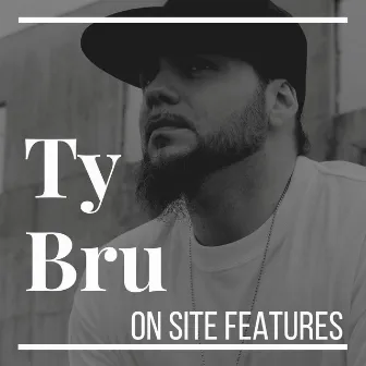 On Site Features by Ty Bru