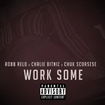 Work Some by Robb Relo