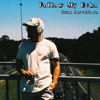 Follow My Echo by Keith Smackdown