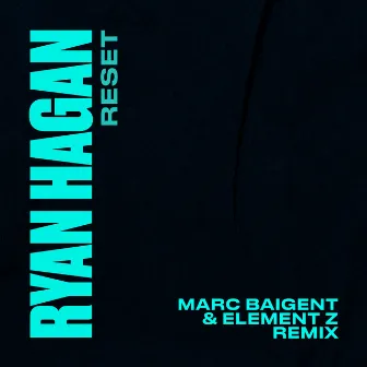 Reset (MARC BAIGENT & ELEMENT Z Remix) by Ryan Hagan