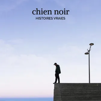 Histoires vraies by chien noir