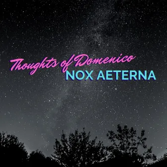 Nox Aeterna by Thoughts Of Domenico