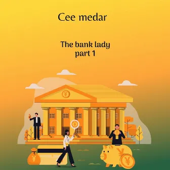 The Bank Lady, Pt. 1 by cee medar