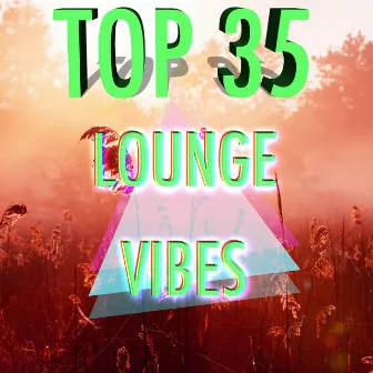 Top 35 Lounge Vibes: La Mejor Música Chillout para Cenar durante una Fiesta by Unknown Artist