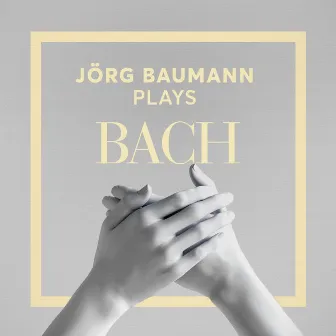 Jörg Baumann Plays Bach by Jörg Baumann