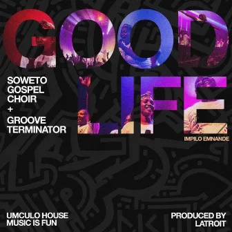 Good Life (Impilo Emnande) by Groove Terminator