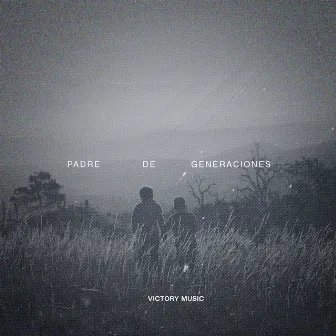 Padre de Generaciones by Victory Music