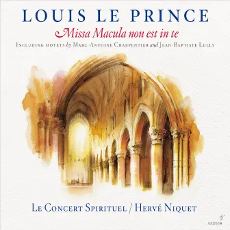 Le Prince: Missa Macula non est in te by Concert Spirituel Chorus