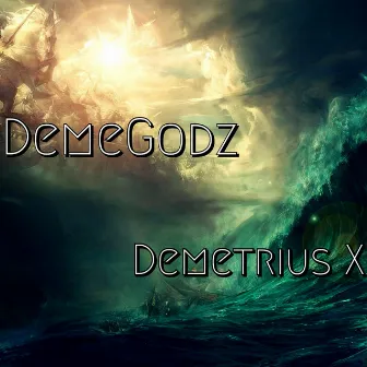 DemeGodz by Demetrius X