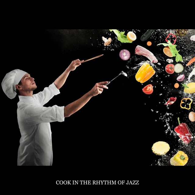 Cook in the Rhythm of Jazz: Smooth Relaxing Jazz, Kitchen Lounge, Instrumental Background Music for Restaurant, Cooking & Baking