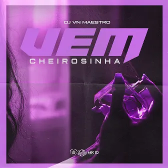 Vem Cheirosinha by Dj VN Maestro