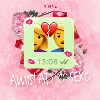 Amistad o Sexo (Remix) by El Perla