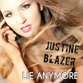 Lie Anymore by Justine Blazer