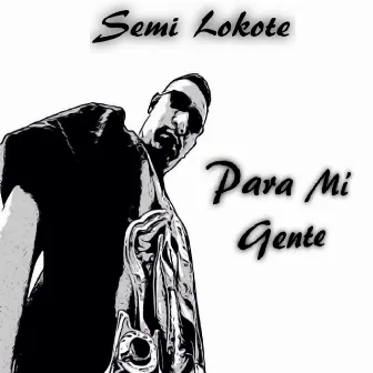 Para Mí Gente by Semi Lokote