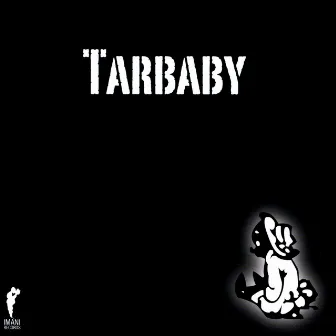 Tarbaby by Tarbaby