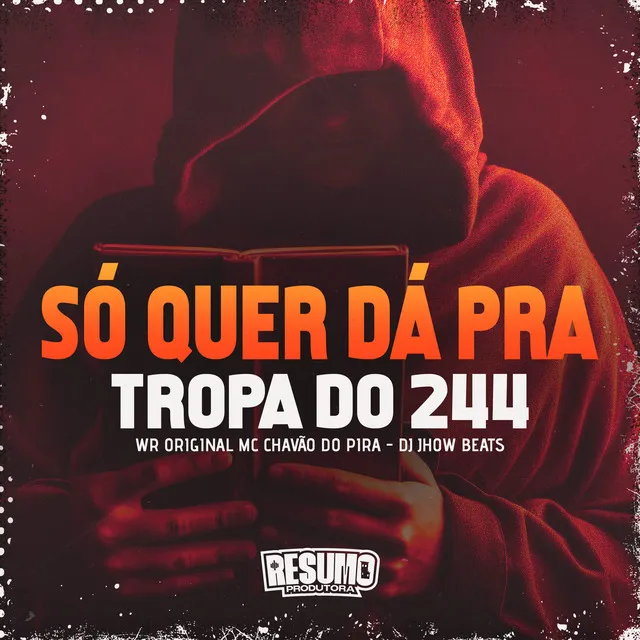 Só Quer Dar pra Tropa do 244