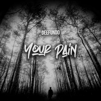 Your Pain by Deefundo