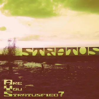 Are You Stratusfied? by Stratus