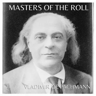 Masters of the Roll: Vladimir De Pachmann by Vladimir de Pachmann