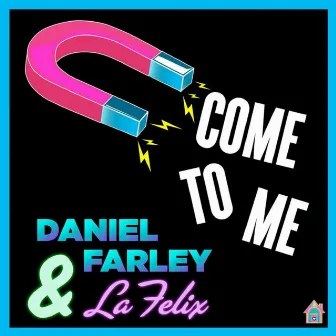 Come To Me by Daniel Farley