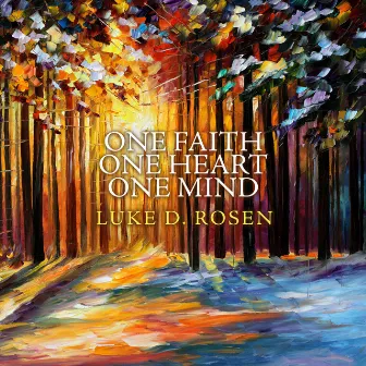 One Faith, One Heart, One Mind by Luke D. Rosen