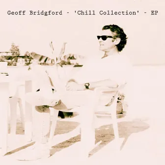 Chill Collection EP by Geoff Bridgford