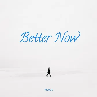 Better Now by Fjuka