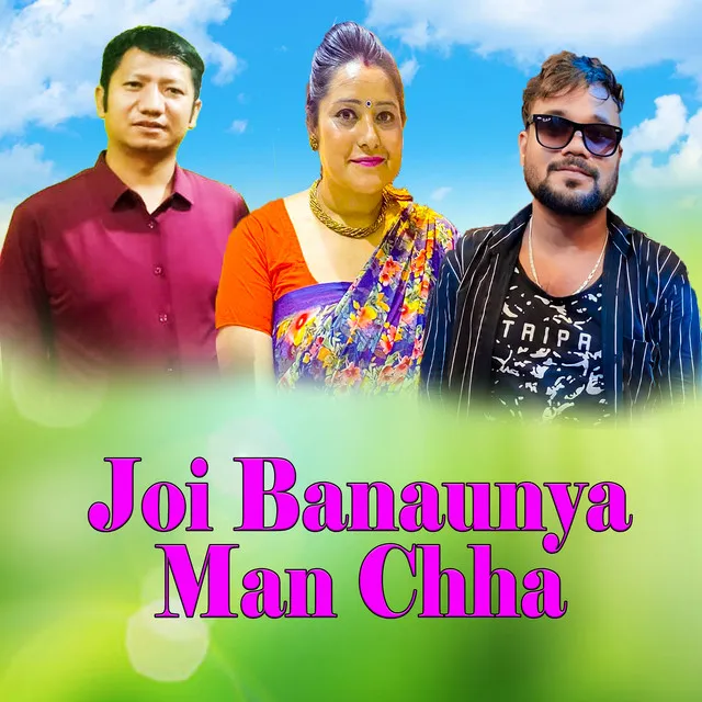 Joi Banaunya Man Chha