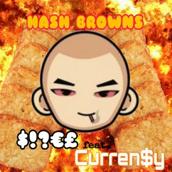 HASH BROWN$ by Sijel