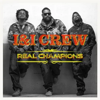 REAL CHAMPIONS by I & I Crew