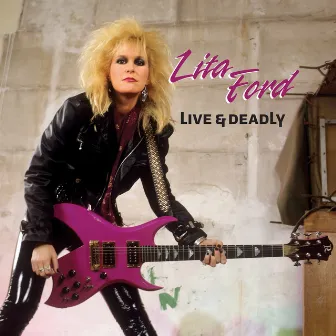 Live & Deadly by Lita Ford