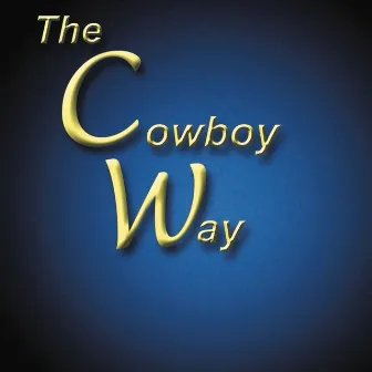 The Cowboy Way by The Cowboy Way