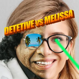 Detetive Vs Melissa by Bidê ou Balde