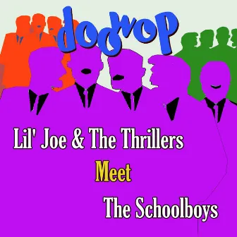 Lil' Joe & the Thrillers Meet the Schoolboys Doo Wop by The Schoolboys