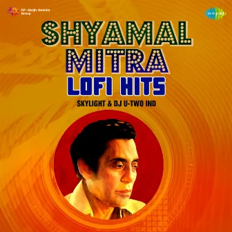 Shyamal Mitra Lofi Hits by Skylight