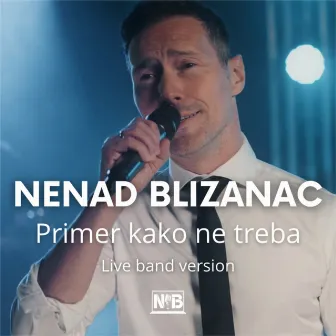 Primer kako ne treba (Live band version) by Nenad Blizanac