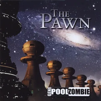 The Pawn by Gene Pool Zombie