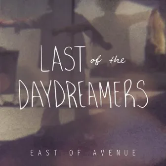 Last of the Daydreamers by East of Avenue