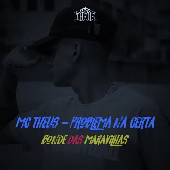 Problema na Certa (Bonde das Maravilhas) - Single by Mc Theus