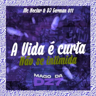 A Vida É Curta Não Se Intimida by Mc Nectar