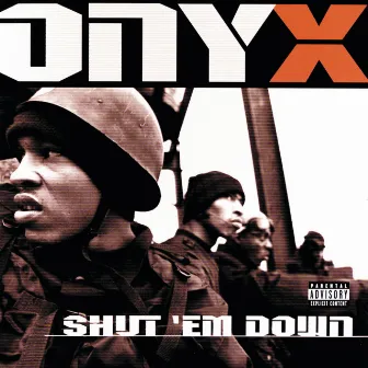 Shut 'Em Down by Onyx