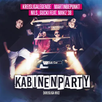 Kabinenparty (feat. MAKZ 38) [Kreisliga Mix] by Kreisligalegende