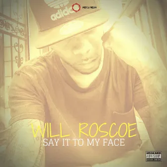 Say It to My Face by Will Roscoe