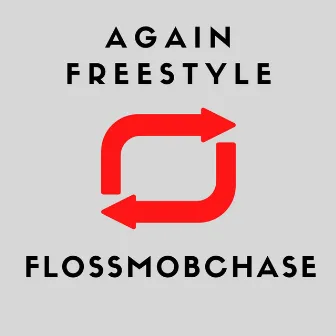 Again Freestyle by FlossMobChase