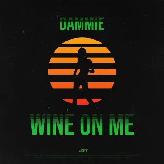 Wine on Me by Dammie