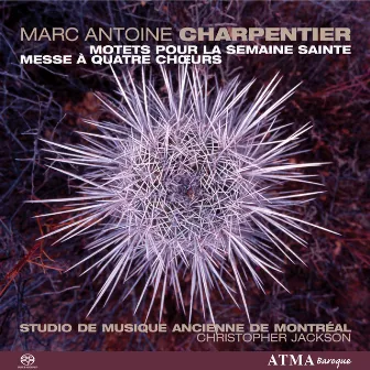 Charpentier: Motets pour la Semaine Sainte et Messes à 4 choeurs by Christopher Jackson