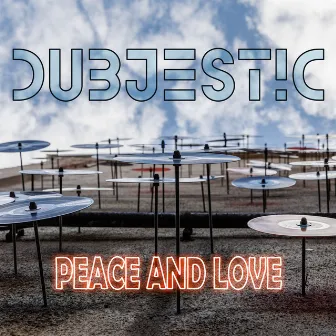 Peace And Love by Dubjestic